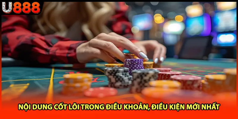 Nội dung cốt lõi trong điều khoản, điều kiện mới nhất